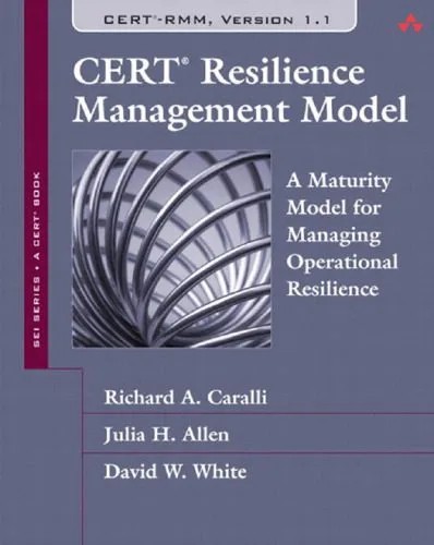 دانلود نسخه کامل کتاب CERT Resilience Management Model (RMM): A Maturity Model for Managing Operational Resilience (SEI Series in Software Engineering)