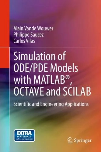 دانلود نسخه کامل کتاب Simulation of ODE/PDE Models with MATLAB , OCTAVE and SCILAB: Scientific and Engineering Applications