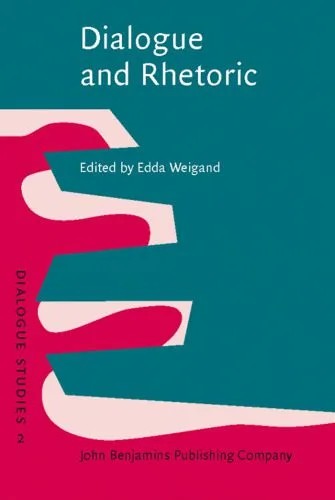 دانلود نسخه کامل کتاب Dialogue and Rhetoric (Dialogue Studies, Volume 2)