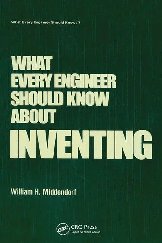 دانلود نسخه کامل کتاب What Every Engineer Should Know about Inventing
