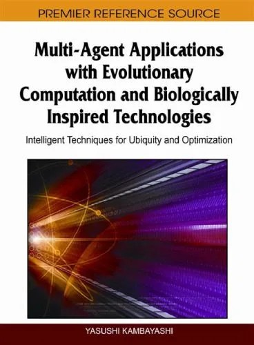 دانلود نسخه کامل کتاب Multi-Agent Applications with Evolutionary Computation and Biologically Inspired Technologies: Intelligent Techniques for Ubiquity and Optimization