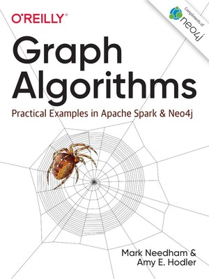 دانلود کتاب Graph Algorithms: Practical Examples in Apache Spark and Neo4j – الگوریتم‌های گراف: مثال‌های عملی در آپاچی اسپارک و Neo4j