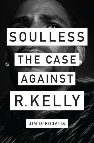 دانلود کتاب Soulless: The Case Against R. Kelly – Soulless: The Case Against R. Kelly