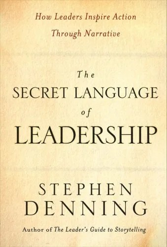 دانلود نسخه کامل کتاب The Secret Language of Leadership: How Leaders Inspire Action Through Narrative