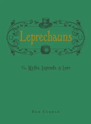 دانلود کتاب Leprechauns: The Myths, Legends, & Lore – Leprechauns: The Myths, Legends, & Lore