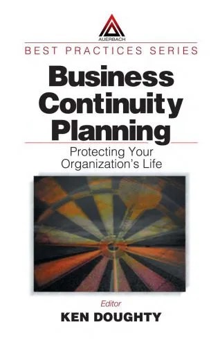 دانلود نسخه کامل کتاب Business Continuity Planning: Protecting Your Organization’s Life (Best Practices Series (Boca Raton, Fla.).)