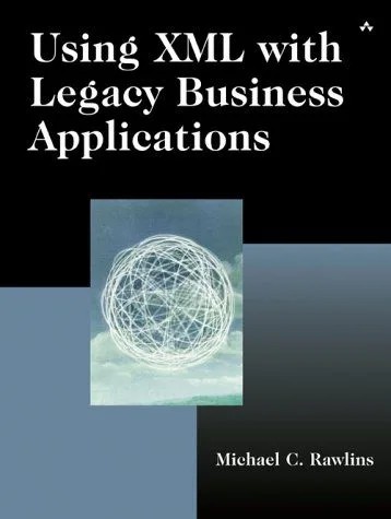 دانلود نسخه کامل کتاب Using XML with Legacy Business Applications