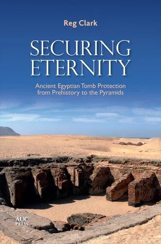 دانلود نسخه کامل کتاب Securing Eternity: Ancient Egyptian Tomb Protection from Prehistory to the Pyramids