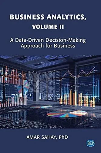 دانلود نسخه کامل کتاب Business Analytics, Volume II: A Data Driven Decision Making Approach for Business