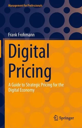 دانلود نسخه کامل کتاب Digital Pricing: A Guide to Strategic Pricing for the Digital Economy