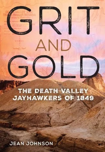 دانلود نسخه کامل کتاب Grit and Gold: The Death Valley Jayhawkers of 1849