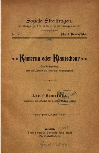 دانلود نسخه کامل کتاب Kamerun oder Kiautschou? Eine Entscheidung über die Zukunft der deutschen Kolonialpolitik