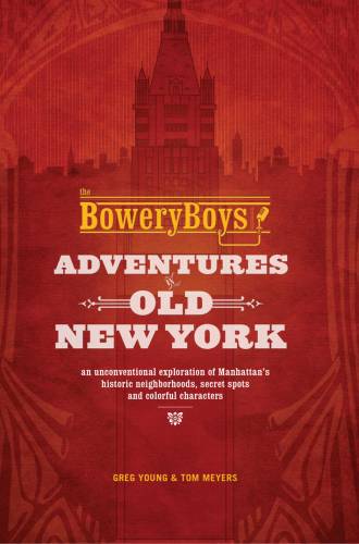 دانلود کتاب The Bowery Boys: Adventures in Old New York – Bowery Boys: Adventures in Old New York