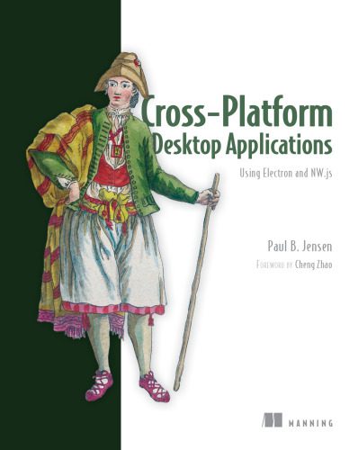دانلود کتاب Cross-Platform Desktop Applications: Using Node, Electron, and NW.js – برنامه های دسکتاپ Cross-Platform: با استفاده از Node، Electron و NW.js