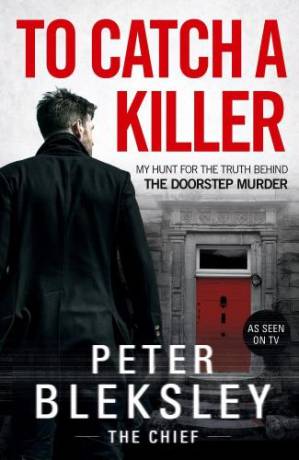 دانلود کتاب To Catch A Killer: My Hunt for the Truth Behind the Doorstep Murder – To Catch A Killer: My Hunt for the Truth Behind the Doorstep Murder