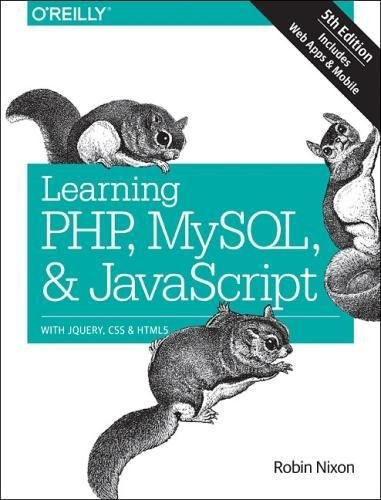 دانلود کتاب Learning PHP, MySQL & JavaScript: With jQuery, CSS & HTML5 – آموزش PHP، MySQL و جاوا اسکریپت: با jQuery، CSS و HTML5
