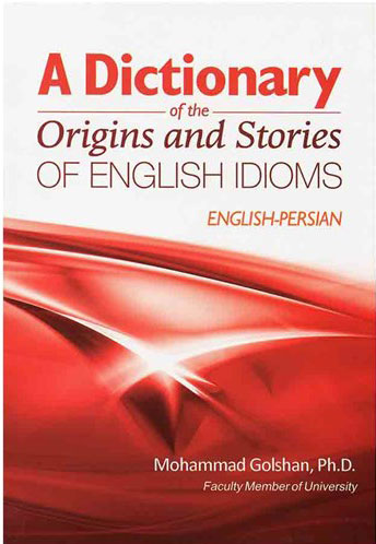 کتاب A Dictionary of the Origins and Stories of English Idioms English Persian