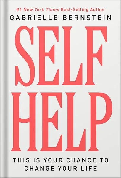 دانلود نسخه کامل کتاب Self Help: This Is Your Chance to Change Your Life by Gabrielle Bernstein