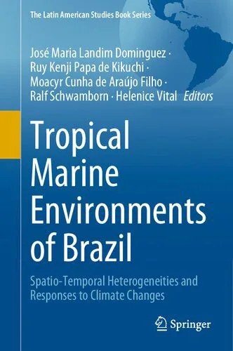 دانلود نسخه کامل کتاب Tropical Marine Environments of Brazil: Spatio-Temporal Heterogeneities and Responses to Climate Changes