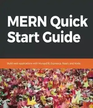 دانلود کتاب MERN Quick Start Guide: Build web applications with MongoDB, Express.js, React, and Node – راهنمای شروع سریع MERN: ساخت برنامه های وب با MongoDB، Express.js، React و Node