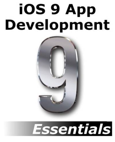 دانلود کتاب iOS 9 App Development Essentials: Learn to Develop iOS 9 Apps Using Xcode 7 and Swift 2 – ملزومات توسعه برنامه iOS 9: آموزش توسعه برنامه های iOS 9 با استفاده از Xcode 7 و Swift 2