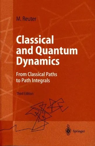 دانلود نسخه کامل کتاب Classical and quantum dynamics: from classical paths to path integrals