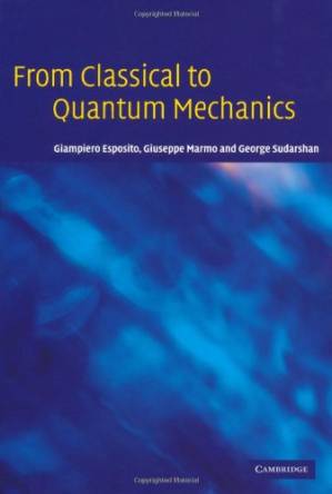 دانلود کتاب From Classical to Quantum Mechanics: An Introduction to the Formalism, Foundations and Applications