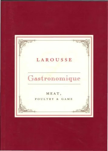 دانلود نسخه کامل کتاب Larousse Gastronomique Recipe Collection – Meat, Poultry & Game