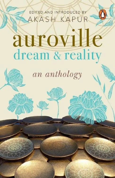 دانلود کتاب Auroville: Dream and Reality: An Anthology of Writing – Auroville: Dream and Reality: Anthology of Writing