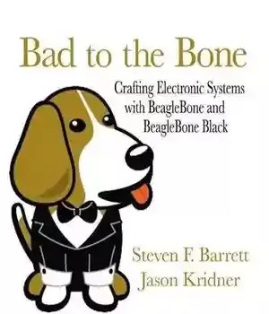 دانلود کتاب Bad to the Bone: crafting electronic systems with BeagleBone and BeagleBone Black – Bad to the Bone: ساخت سیستم های الکترونیکی با BeagleBone و BeagleBone Black