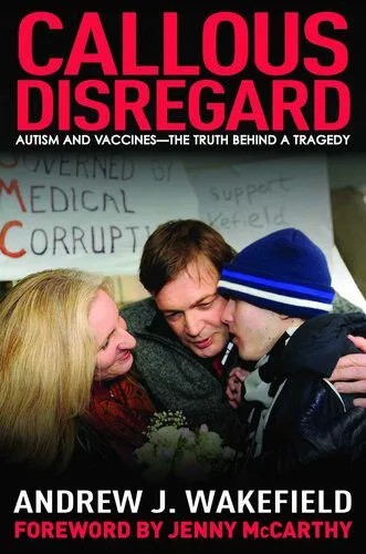 دانلود نسخه کامل کتاب Callous Disregard: Autism and Vaccines: The Truth Behind a Tragedy