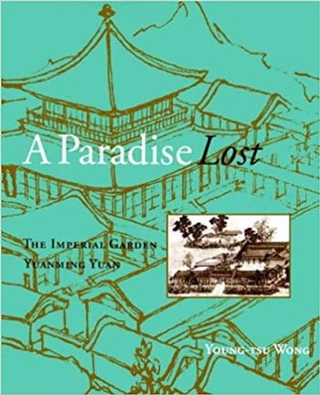 دانلود کتاب A Paradise Lost: The Imperial Garden Yuanming Yuan – Paradise Lost: The Imperial Garden Yuanming Yuan