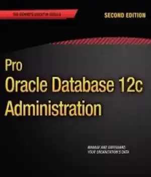 دانلود کتاب Pro Oracle Database 12c Administration, 2nd Edition – Pro Oracle Database 12c Administration، نسخه دوم