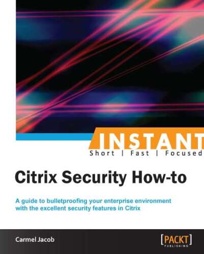 دانلود کتاب Instant Citrix Security How-to – Instant Security Citrix How to
