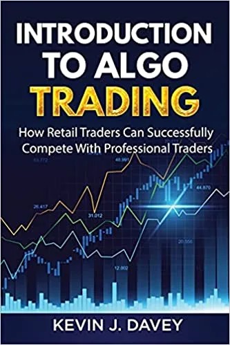 دانلود نسخه کامل کتاب Introduction To Algo Trading: How Retail Traders Can Successfully Compete With Professional Traders (Essential Algo Trading Package) – + PDF