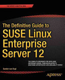 دانلود کتاب The Definitive Guide to SUSE Linux Enterprise Server 12 – راهنمای قطعی سرور SUSE Linux Enterprise 12