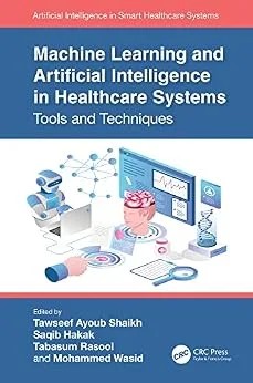 دانلود نسخه کامل کتاب Machine Learning and Artificial Intelligence in Healthcare Systems: Tools and Techniques (Artificial Intelligence in Smart Healthcare Systems)