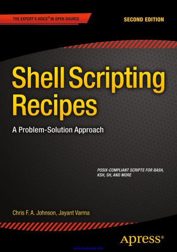 دانلود کتاب Shell Scripting Recipes, 2nd Edition: A Problem-Solution Approach – Shell Scripting Recipes, 2nd Edition: A Problem-Solution Approach