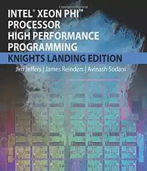 دانلود کتاب Intel Xeon Phi Processor High Performance Programming. Knights Landing Edition – برنامه نویسی با کارایی بالا پردازنده Intel Xeon Phi. Knights Landing Edition