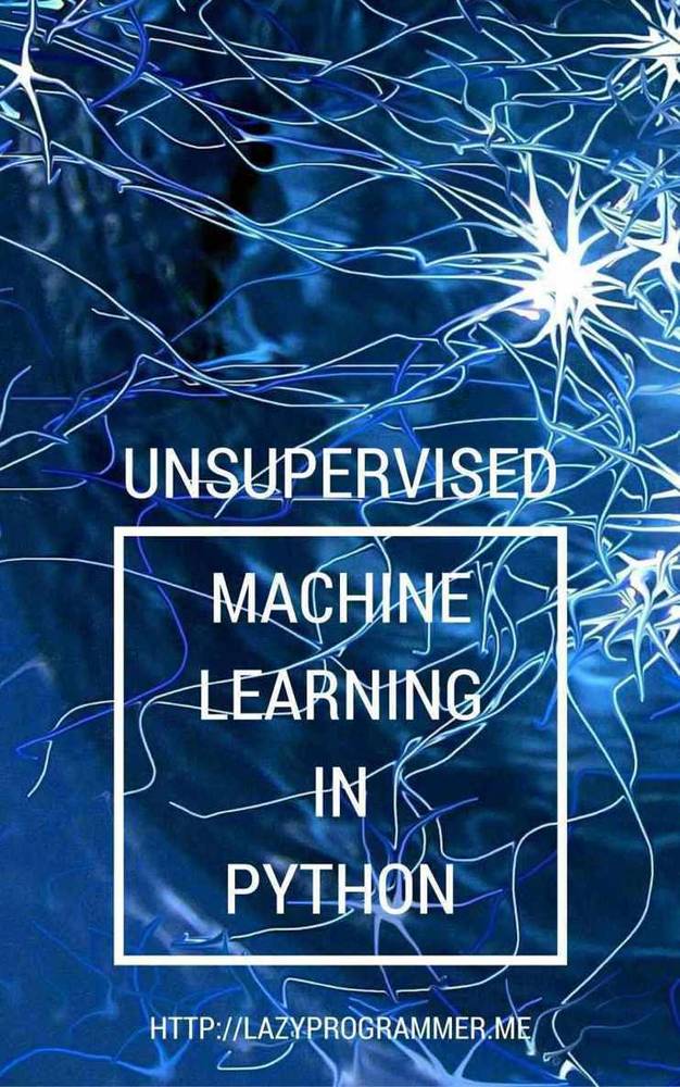 دانلود کتاب Unsupervised Machine Learning in Python: Master Data Science and Machine Learning with Cluster Analysis, Gaussian Mixture Models, and Principal Components Analysis – یادگیری ماشین بدون نظارت در پایتون: کارشناسی