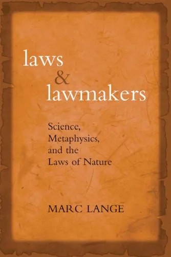 دانلود نسخه کامل کتاب Laws and Lawmakers: Science, Metaphysics, and the Laws of Nature