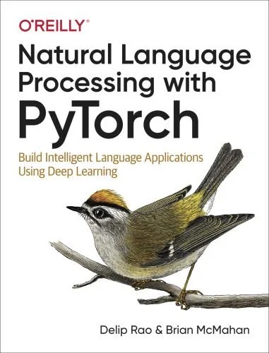 دانلود نسخه کامل کتاب Natural Language Processing with PyTorch: Build Intelligent Language Applications Using Deep Learning