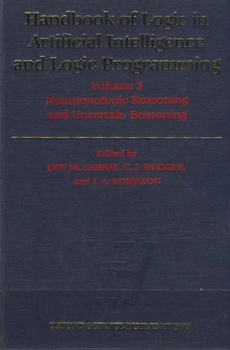 دانلود نسخه کامل کتاب Handbook of Logic in Artificial Intelligence and Logic Programming. Volume 3: Nonmonotonic Reasoning and Uncertain Reasoning