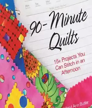 دانلود کتاب 90-Minute Quilts. 25+ Projects You Can Make in an Afternoon – لحاف 90 دقیقه ای. 25+ پروژه ای که می توانید در یک بعد از ظهر بسازید