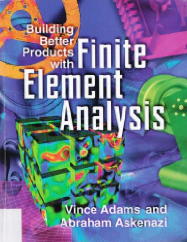 دانلود نسخه کامل کتاب Building Better Products with Finite Element Analysis