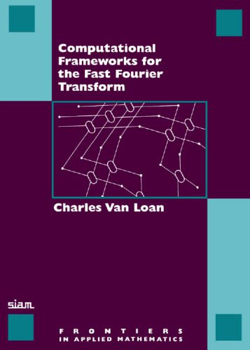 دانلود نسخه کامل کتاب Computational Frameworks for the Fast Fourier Transform (Frontiers in Applied Mathematics)