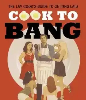 دانلود کتاب Cook to Bang: The Lay Cook’s Guide to Getting Laid – Cook to Bang: The Lay Cook’s Guide to Getting Laid