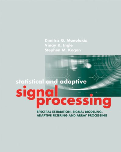 دانلود نسخه کامل کتاب Statistical and Adaptive Signal Processing: Spectral Estimation, Signal Modeling, Adaptive Filtering and Array Processing (Artech House Signal Processing Library)