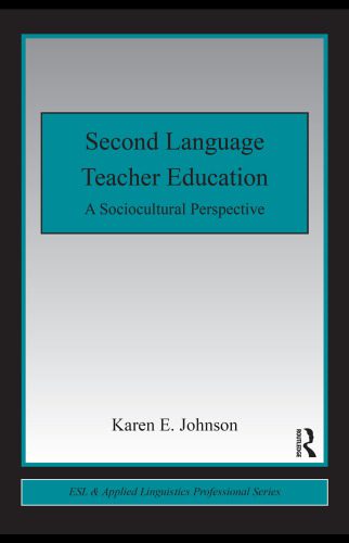 دانلود نسخه کامل کتاب Second Language Teacher Education: A Sociocultural Perspective (Esl & Applied Linguistics Professional)