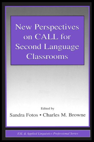 دانلود نسخه کامل کتاب New Perspectives on Call for Second Language Classrooms (ESL and Applied Linguistics Professional Series) (Esl and Applied Linguistics Professional Series)